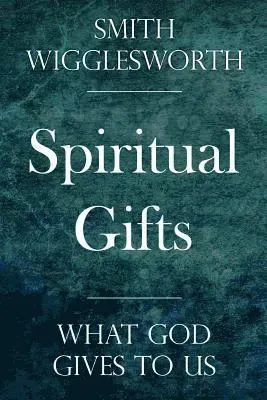 Spiritual Gifts: What God Gives to Us