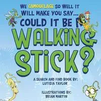 Could it be a Walking Stick?: We camouflage so well it will make you say