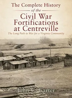 Complete History of the Civil War Fortifications at Centreville