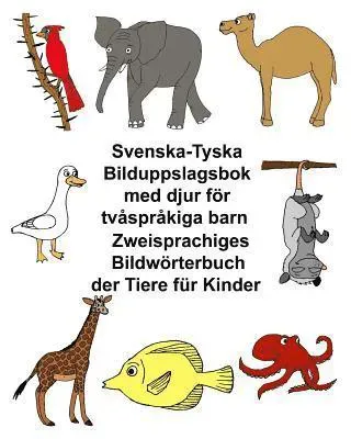Svenska-Tyska Bilduppslagsbok med djur för tvåspråkiga barn Zweisprachiges Bildwörterbuch der Tiere für Kinder