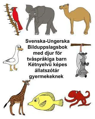 Svenska-Ungerska Bilduppslagsbok med djur för tvåspråkiga barn