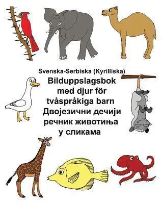 Svenska-Serbiska (Kyrilliska) Bilduppslagsbok med djur för tvåspråkiga barn