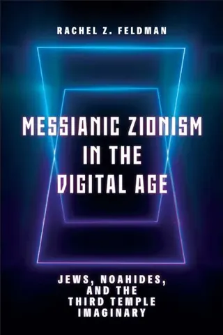 Messianic Zionism in the Digital Age