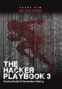 The Hacker Playbook 3: Practical Guide to Penetration Testing
