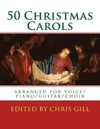 50 Christmas Carols: arranged for voice/piano/guitar/choir