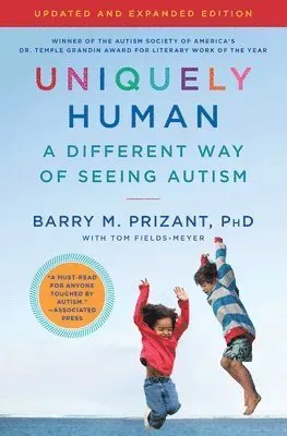 Uniquely Human: Updated and Expanded: A Different Way of Seeing Autism