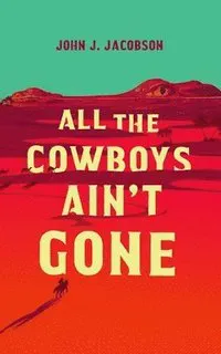 All the Cowboys Ain't Gone