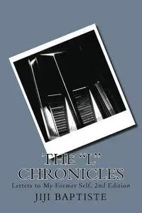 The L Chronicles: Letters to My Former Self 2nd Edition