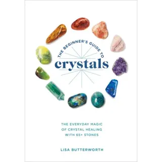 The Beginner's Guide to Crystals