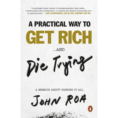 A Practical Way To Get Rich ...and Die Trying