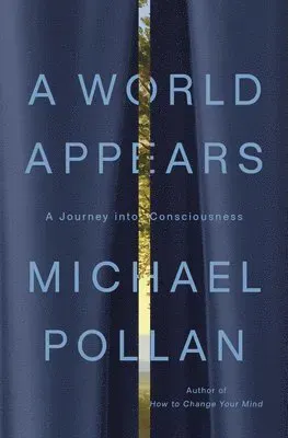 A World Appears: A Journey Into Consciousness