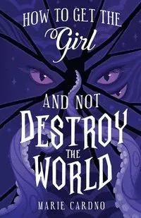 How to Get the Girl (and Not Destroy the World)