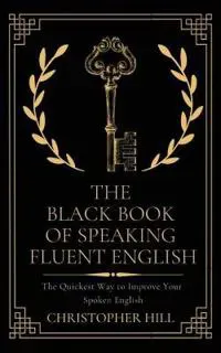 The Black Book of Speaking Fluent English