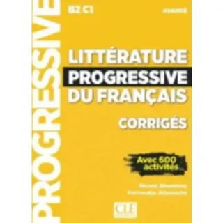 Litterature progressive du francais - Niveau avance (B2/C1) - Corriges