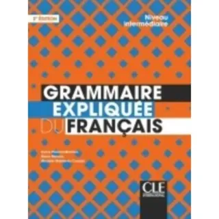 Grammaire expliquee du francais : Livre intermediaire