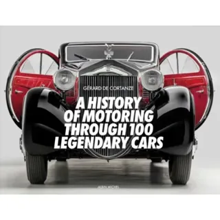 A History of Motoring Through 100 Legendary Cars