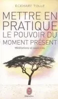 Mettre en pratique le pouvoir du moment présent
