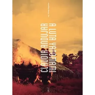 Claudia Andujar, The Yanomami Struggle