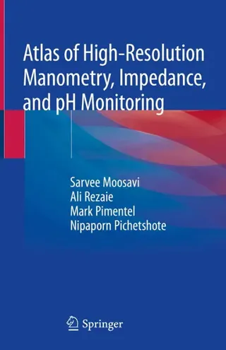 Atlas of High-Resolution Manometry, Impedance, and pH Monitoring