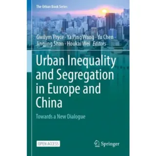 Urban Inequality and Segregation in Europe and China