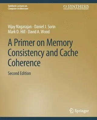 A Primer on Memory Consistency and Cache Coherence, Second Edition