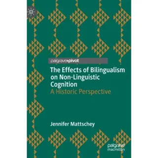 The Effects of Bilingualism on Non-Linguistic Cognition