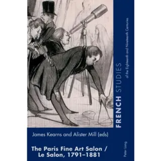 The Paris Fine Art Salon/Le Salon, 1791–1881