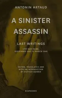 A Sinister Assassin – Last Writings, Ivry–Sur–Seine, September 1947 to March 1948