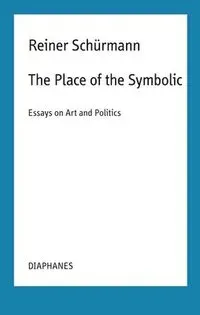 The Place of the Symbolic – Essays on Art and Politics