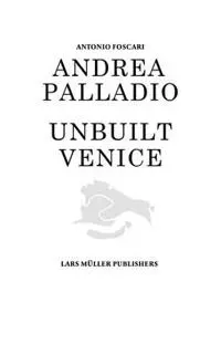 Andrea Palladio - Unbuilt Venice