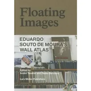 Floating Images – Eduardo Souto De Moura`s Wall Atlas