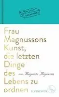 Frau Magnussons Kunst, die letzten Dinge des Lebens zu ordnen
