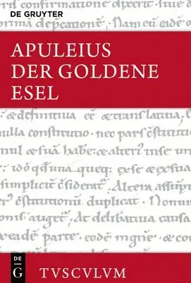 Der Goldene Esel Oder Metamorphosen: Lateinisch - Deutsch. Mit Einer Griechisch-Deutschen Ausgabe Von (Ps.?-)Lukian, Lukios Oder Der Esel