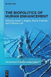 The Biopolitics of Human Enhancement