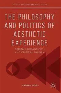 The Philosophy and Politics of Aesthetic Experience