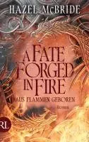 A Fate Forged in Fire - Aus Flammen geboren