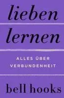 Lieben lernen. Alles über Verbundenheit
