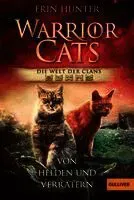 Warrior Cats - Welt der Clans. Von Helden und Verrätern