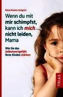 Wenn du mit mir schimpfst, kann ich mich nicht leiden, Mama