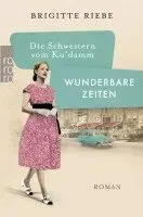 Die Schwestern vom Ku'damm: Wunderbare Zeiten