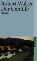 Der Gehülfe / Sämtliche Werke in 20 Bänden