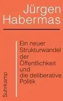 Ein neuer Strukturwandel der Öffentlichkeit und die deliberative Politik
