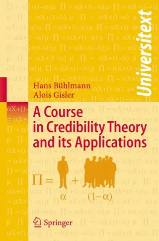 Course in Credibility Theory and its Applications