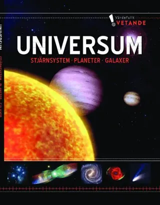 Universum, stjärnsystem, planeter, galaxer:värdefullt vetande