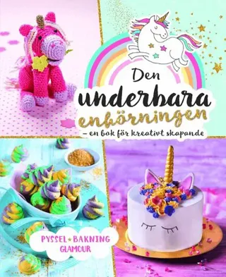 Den underbara enhörningen : en bok för kreativt skapande
