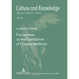 Five Lectures on the Foundations of Chinese Medicine