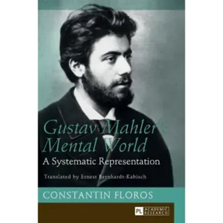 Gustav Mahler’s Mental World