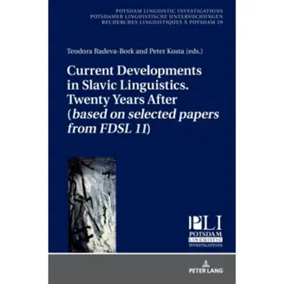 Current Developments in Slavic Linguistics. Twenty Years After (based on selected papers from FDSL 11)