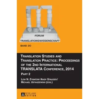 Translation Studies and Translation Practice: Proceedings of the 2nd International TRANSLATA Conference, 2014
