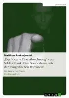 'Der Vater - Eine Abrechnung' von Niklas Frank. Eine Sonderform unter den biografischen Romanen?
